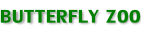 BUTTERFLY ZOO
